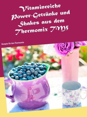 cover image of Vitaminreiche Power-Getränke und Shakes aus dem Thermomix TM5